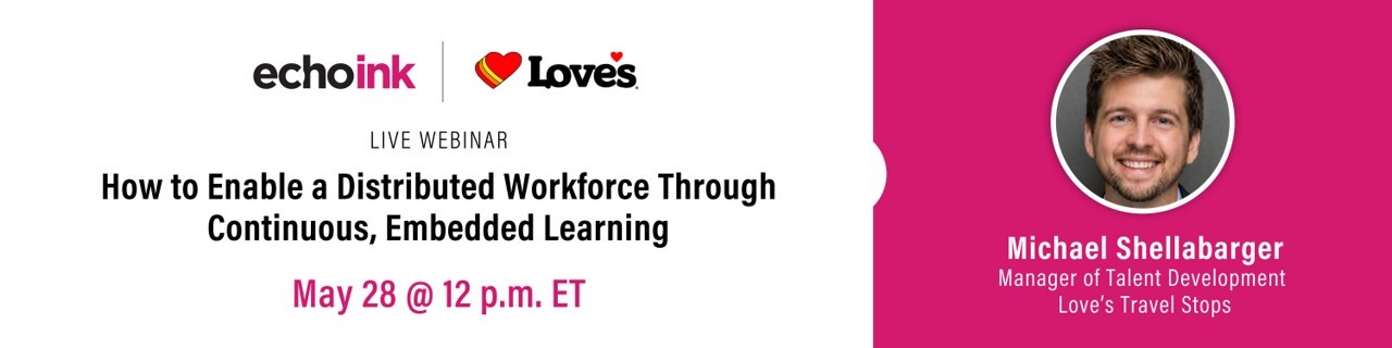 How to Enable a Distributed Workforce Through Continuous, Embedded Learning | Echo360 Webinar How to Enable a Distributed Workforce Through Continuous, Embedded Learning | Echo360 Webinar